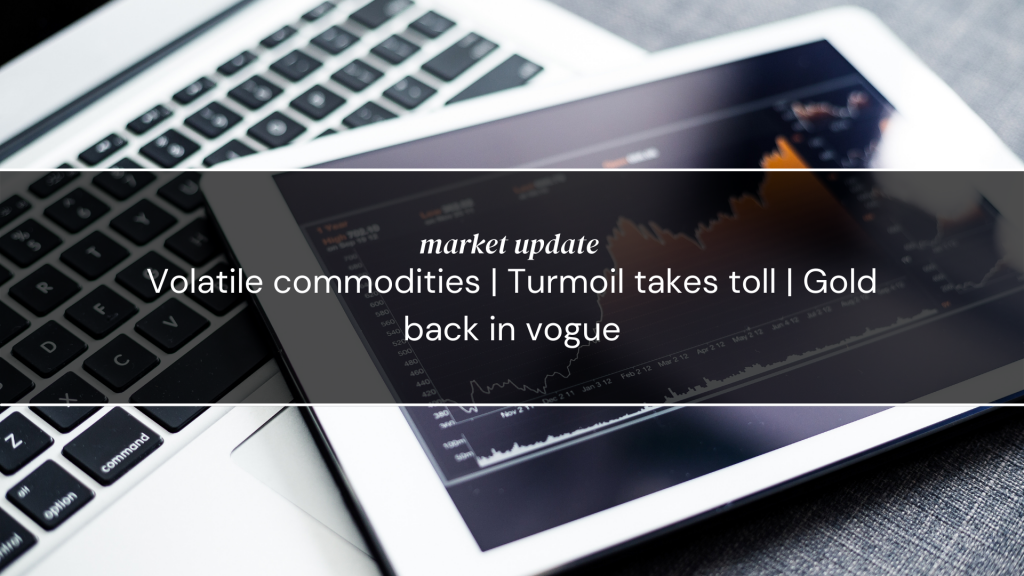 Volatile commodities | Turmoil takes toll | Gold back in vogue
